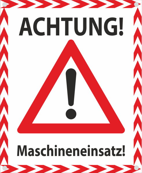 Hinweisbanner Weiß mit Aufschrift Achtung Maschineneinsatz und  rotem Warnsymbol